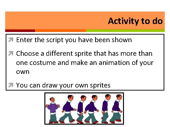 Activity to do Enter the script you have been shown Choose a different sprite