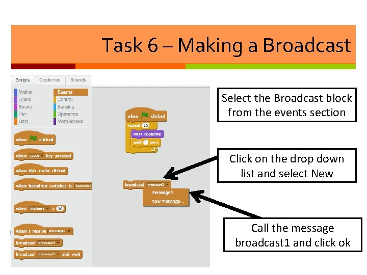 Task 6 – Making a Broadcast Select the Broadcast block from the events section
