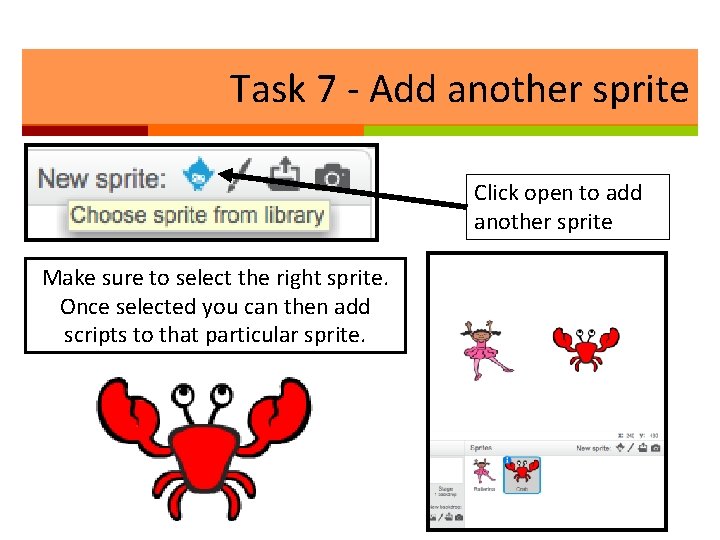 Task 7 - Add another sprite Click open to add another sprite Make sure