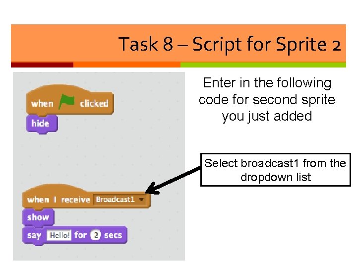 Task 8 – Script for Sprite 2 Enter in the following code for second