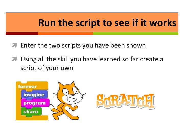 Run the script to see if it works Enter the two scripts you have