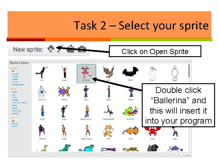 Task 2 – Select your sprite Click on Open Sprite Double click “Ballerina” and