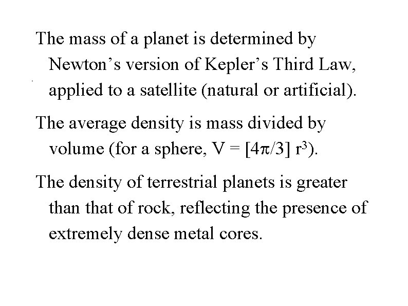 The mass of a planet is determined by Newton’s version of Kepler’s Third Law,