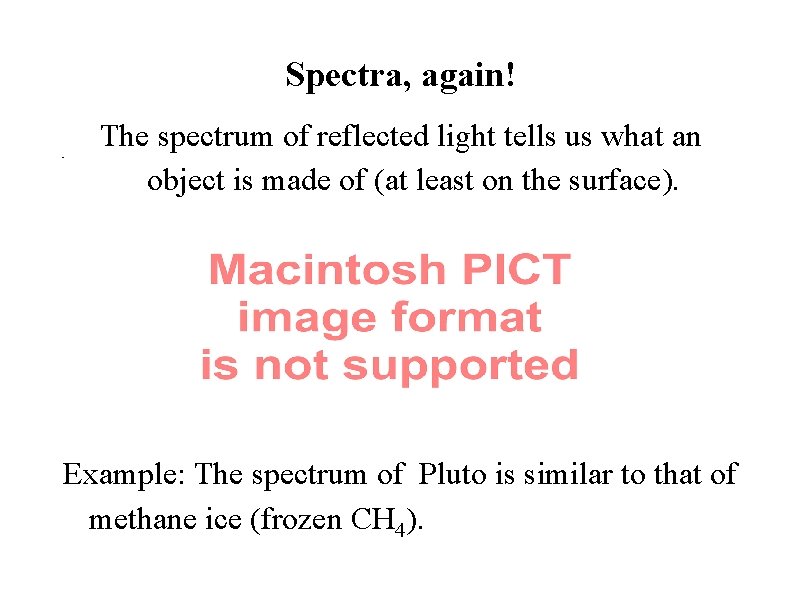 Spectra, again! The spectrum of reflected light tells us what an object is made