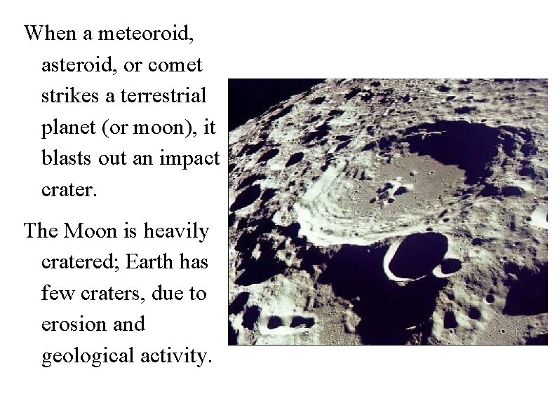 When a meteoroid, asteroid, or comet strikes a terrestrial planet (or moon), it blasts
