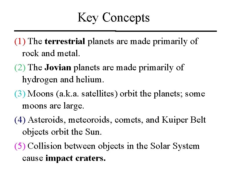 Key Concepts (1) The terrestrial planets are made primarily of rock and metal. (2)