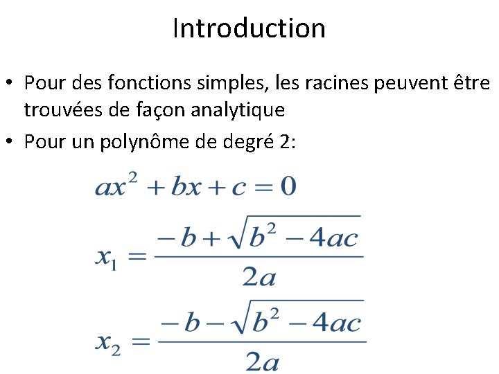 Introduction • Pour des fonctions simples, les racines peuvent être trouvées de façon analytique