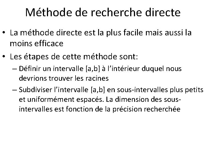 Méthode de recherche directe • La méthode directe est la plus facile mais aussi