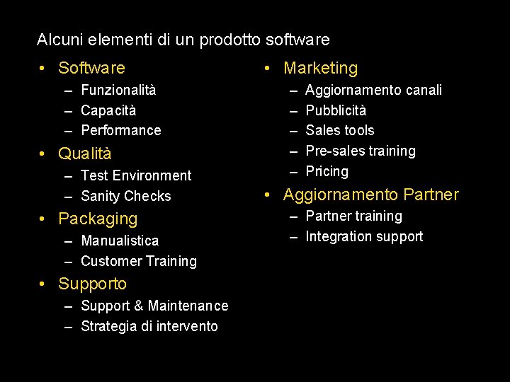 Alcuni elementi di un prodotto software • Software – Funzionalità – Capacità – Performance