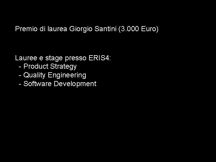 Premio di laurea Giorgio Santini (3. 000 Euro) Lauree e stage presso ERIS 4: