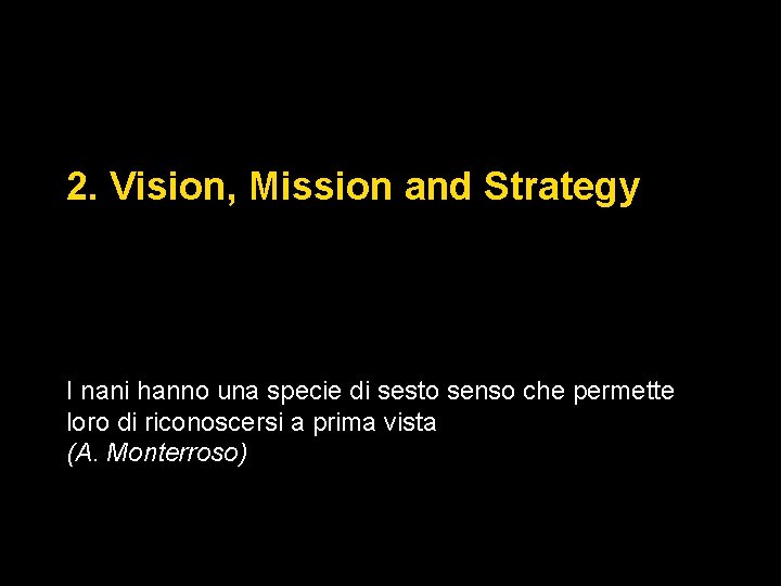 2. Vision, Mission and Strategy I nani hanno una specie di sesto senso che