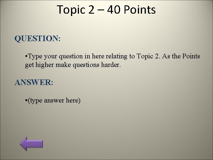 Topic 2 – 40 Points QUESTION: • Type your question in here relating to