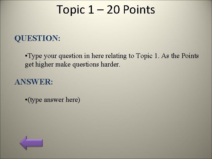 Topic 1 – 20 Points QUESTION: • Type your question in here relating to