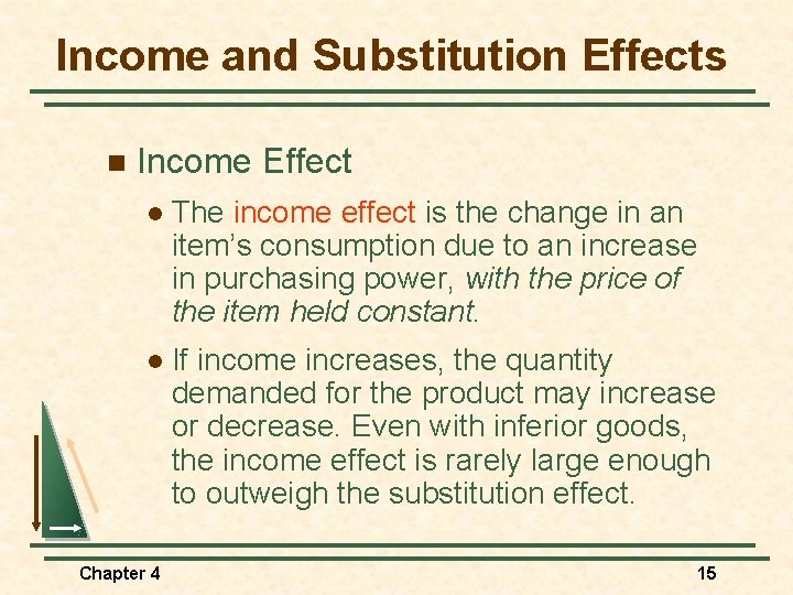 Income and Substitution Effects n Income Effect l The income effect is the change