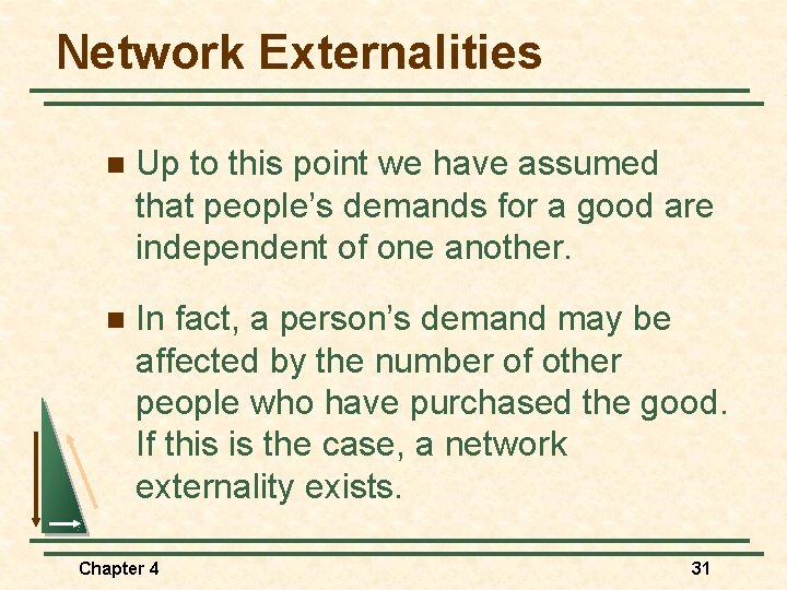 Network Externalities n Up to this point we have assumed that people’s demands for
