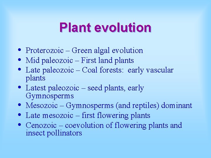 Plant evolution • • Proterozoic – Green algal evolution Mid paleozoic – First land