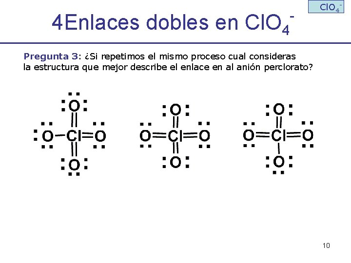 4 Enlaces dobles en Cl. O 4 - Cl. O 4 - Pregunta 3: