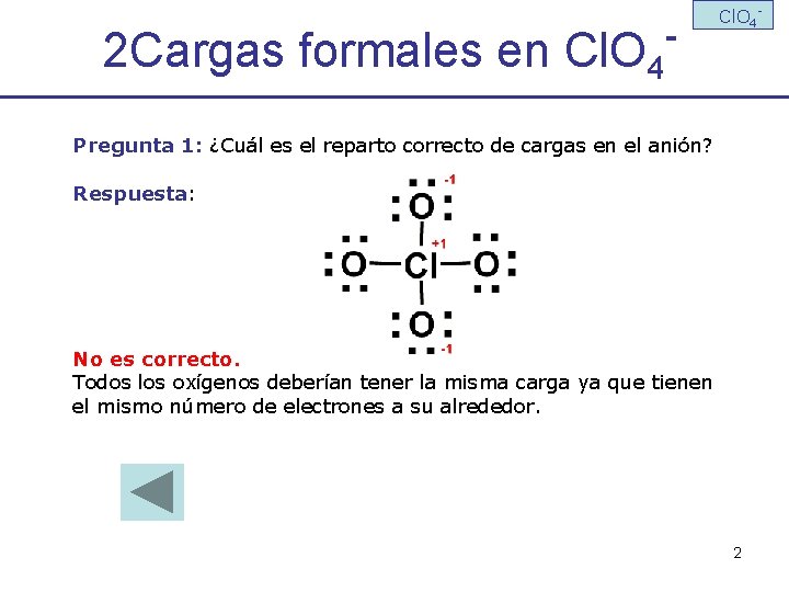 2 Cargas formales en Cl. O 4 - Cl. O 4 - Pregunta 1: