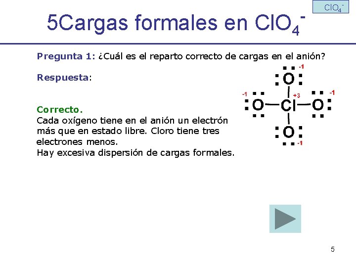 5 Cargas formales en Cl. O 4 - Cl. O 4 - Pregunta 1: