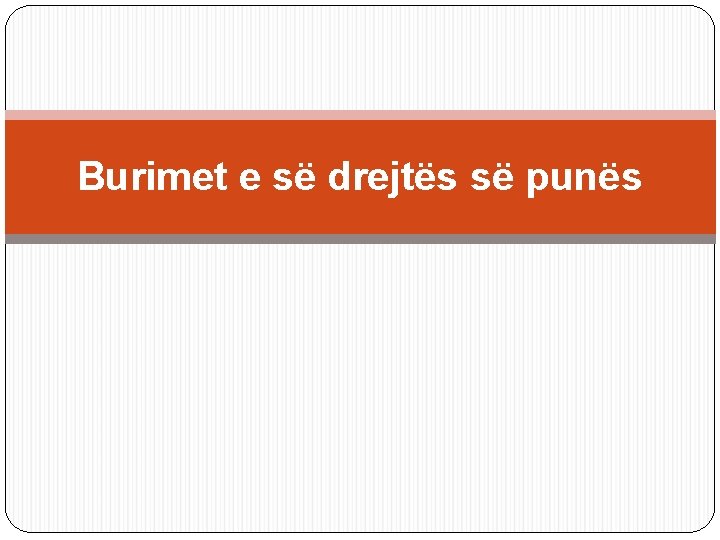 Burimet e së drejtës së punës 