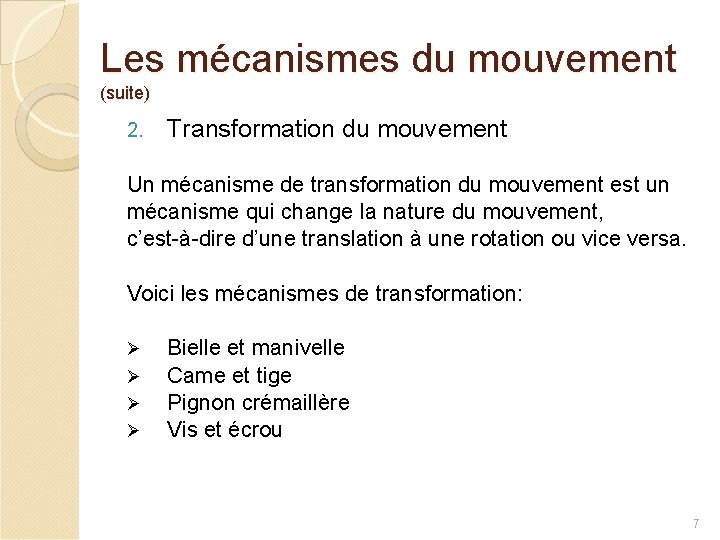 Les mécanismes du mouvement (suite) 2. Transformation du mouvement Un mécanisme de transformation du