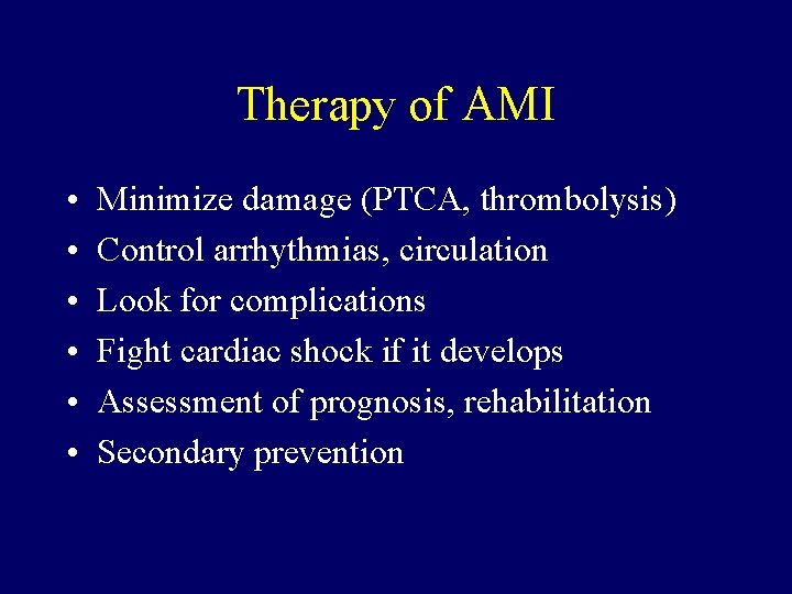 Therapy of AMI • • • Minimize damage (PTCA, thrombolysis) Control arrhythmias, circulation Look