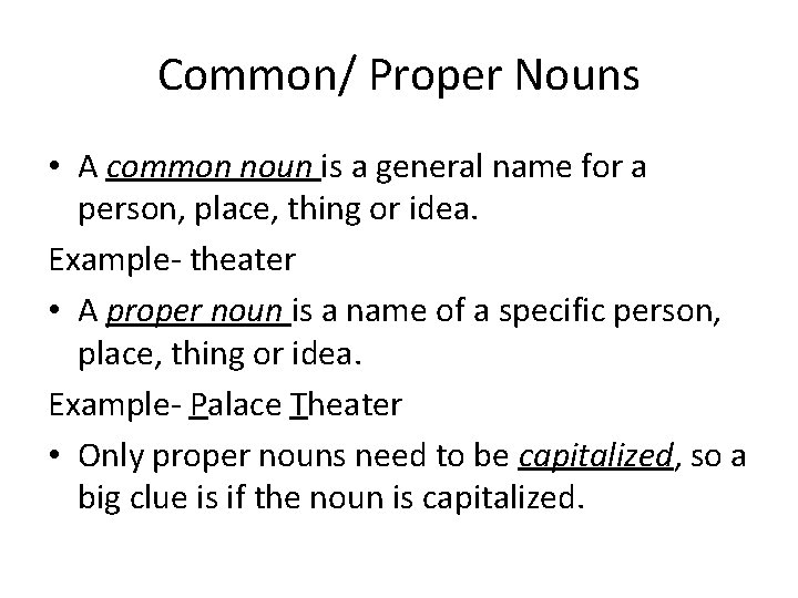Common/ Proper Nouns • A common noun is a general name for a person,