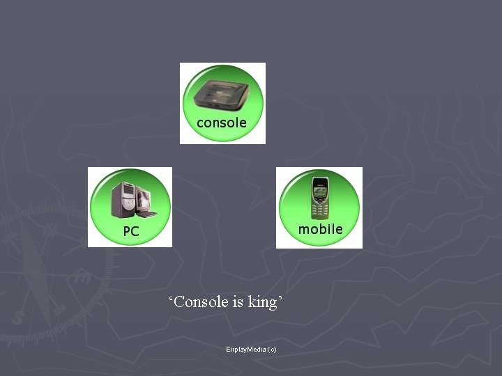 ‘Console is king’ Eirplay. Media (c) 