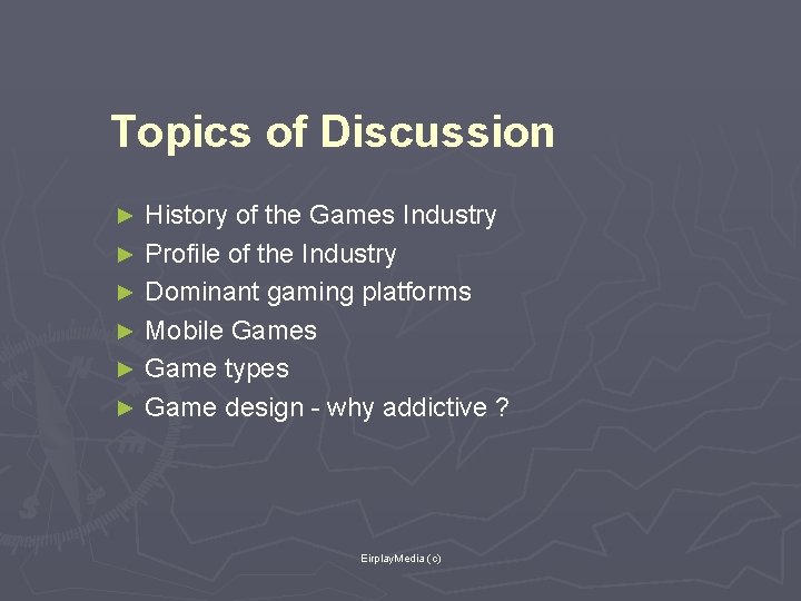 Topics of Discussion History of the Games Industry ► Profile of the Industry ►