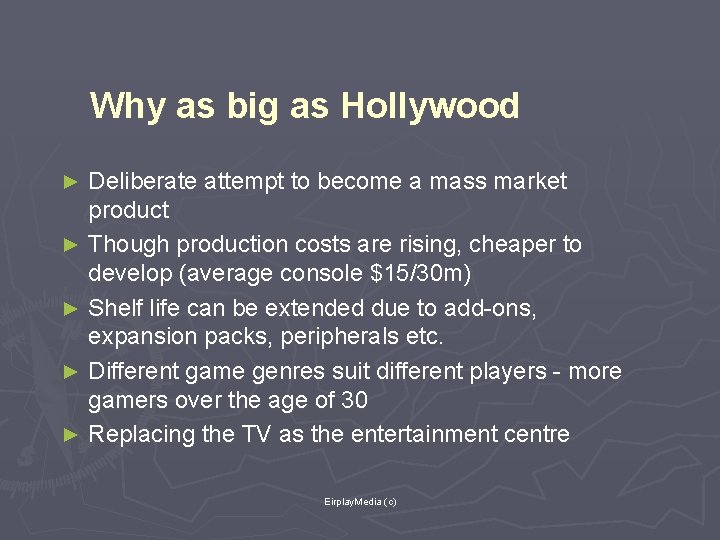 Why as big as Hollywood Deliberate attempt to become a mass market product ►