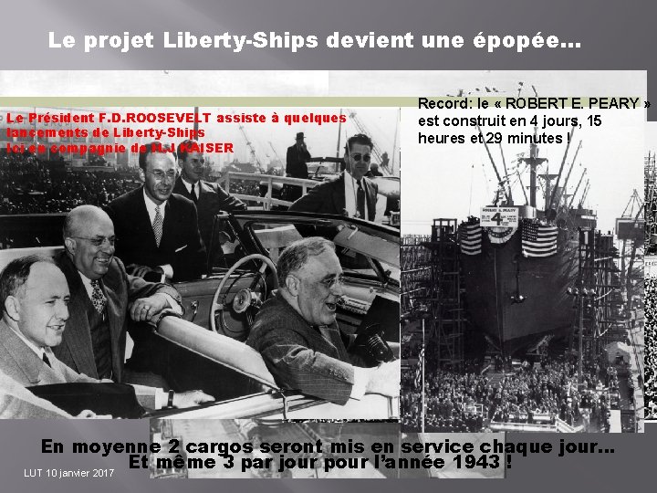 Le projet Liberty-Ships devient une épopée… Le Président F. D. ROOSEVELT assiste à quelques