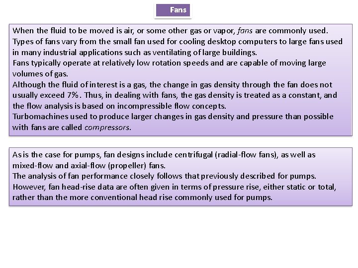 Fans When the fluid to be moved is air, or some other gas or