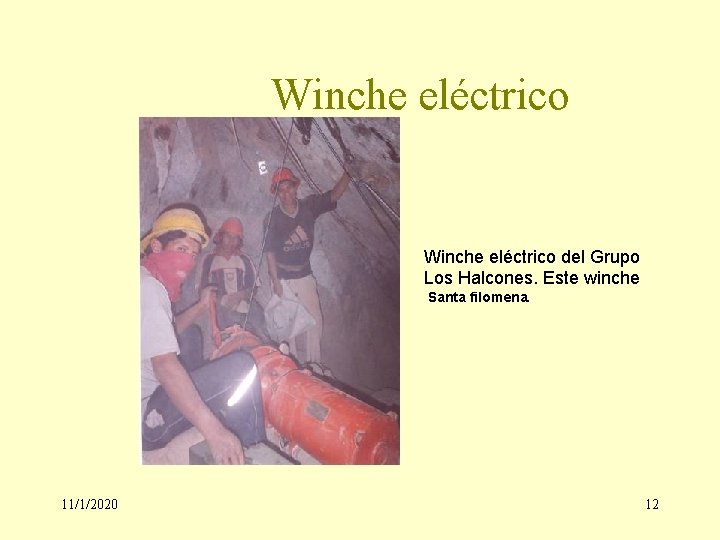 Winche eléctrico del Grupo Los Halcones. Este winche Santa filomena. 11/1/2020 12 