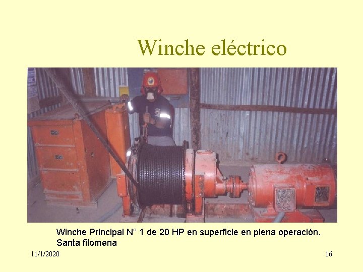 Winche eléctrico Winche Principal N° 1 de 20 HP en superficie en plena operación.
