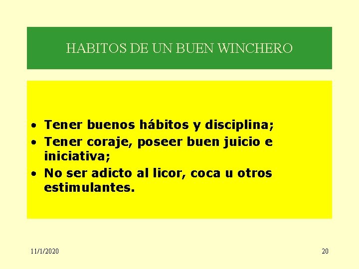 HABITOS DE UN BUEN WINCHERO • Tener buenos hábitos y disciplina; • Tener coraje,