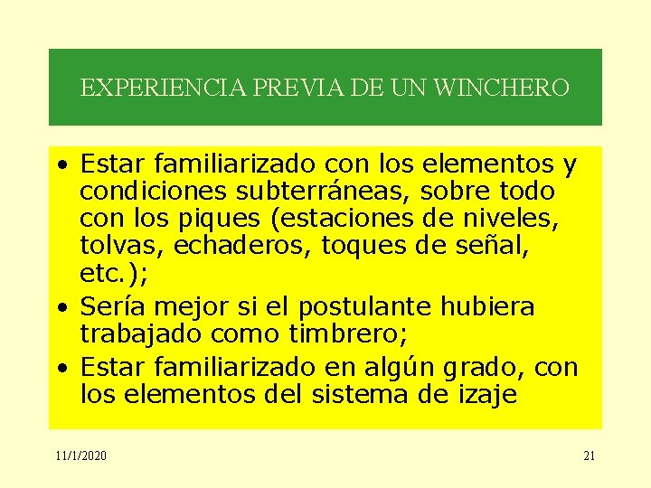 EXPERIENCIA PREVIA DE UN WINCHERO • Estar familiarizado con los elementos y condiciones subterráneas,