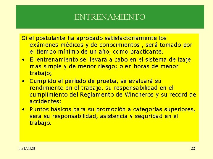ENTRENAMIENTO Si el postulante ha aprobado satisfactoriamente los exámenes médicos y de conocimientos ,