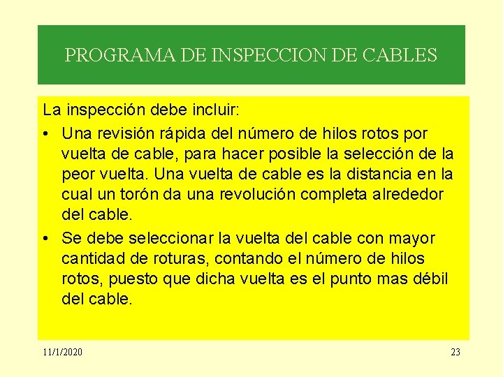 PROGRAMA DE INSPECCION DE CABLES La inspección debe incluir: • Una revisión rápida del
