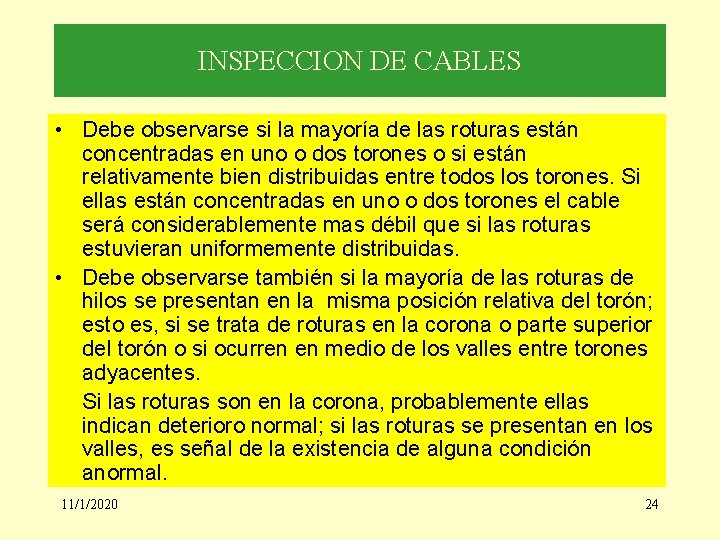 INSPECCION DE CABLES • Debe observarse si la mayoría de las roturas están concentradas