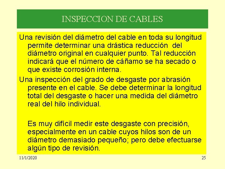 INSPECCION DE CABLES Una revisión del diámetro del cable en toda su longitud permite