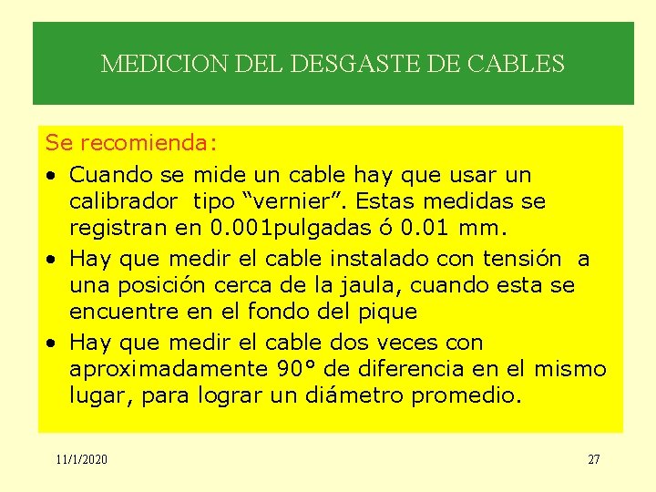 MEDICION DEL DESGASTE DE CABLES Se recomienda: • Cuando se mide un cable hay