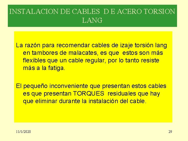 INSTALACION DE CABLES D E ACERO TORSION LANG La razón para recomendar cables de