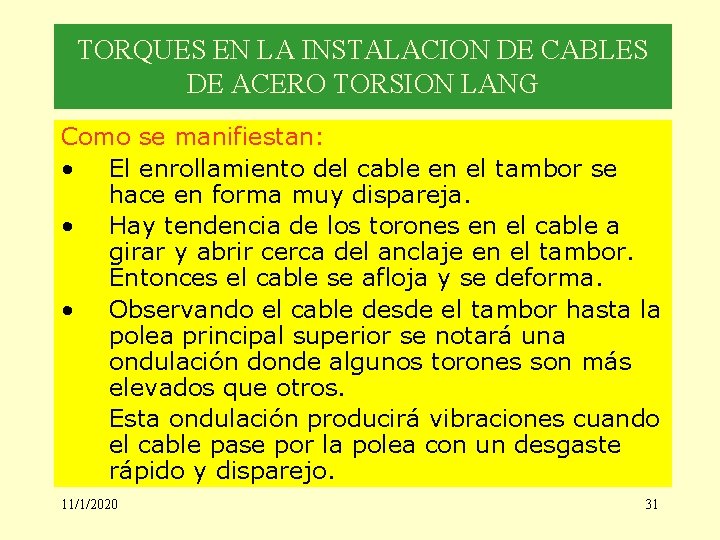 TORQUES EN LA INSTALACION DE CABLES DE ACERO TORSION LANG Como se manifiestan: •