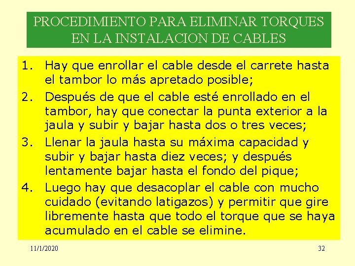 PROCEDIMIENTO PARA ELIMINAR TORQUES EN LA INSTALACION DE CABLES 1. Hay que enrollar el