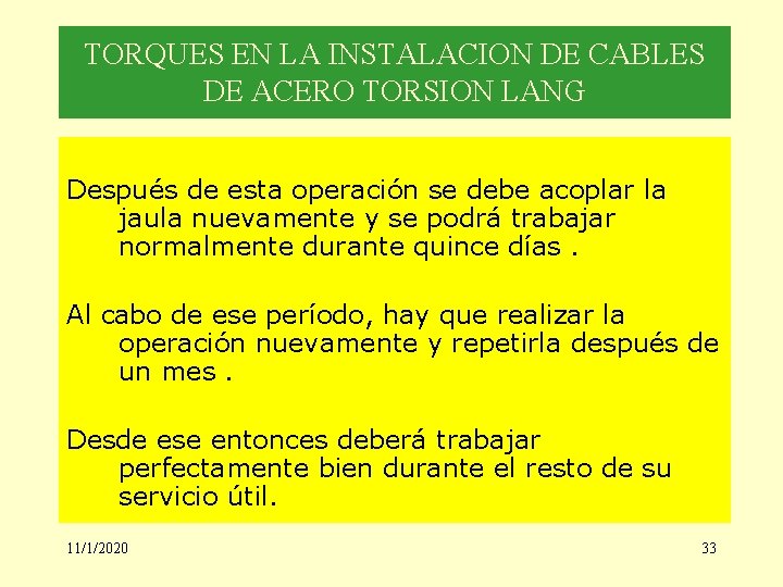 TORQUES EN LA INSTALACION DE CABLES DE ACERO TORSION LANG Después de esta operación