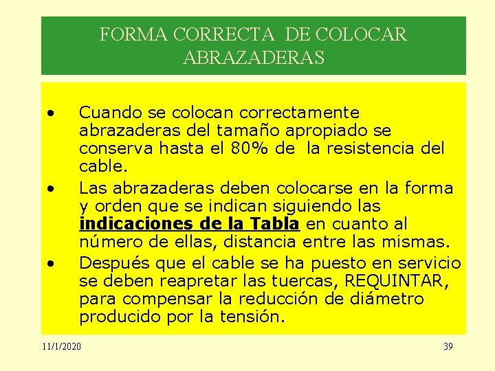FORMA CORRECTA DE COLOCAR ABRAZADERAS • • • Cuando se colocan correctamente abrazaderas del