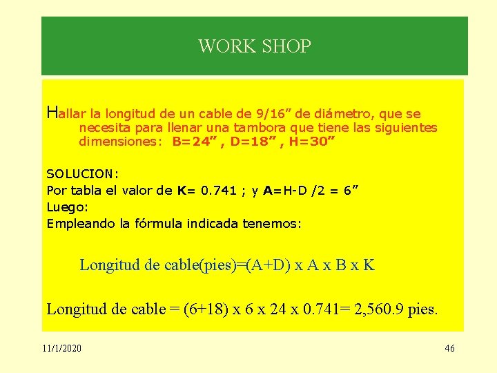 WORK SHOP Hallar la longitud de un cable de 9/16” de diámetro, que se
