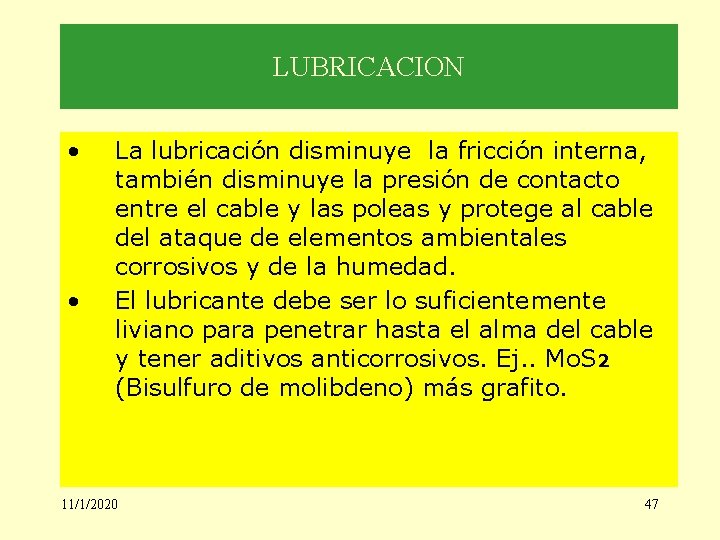 LUBRICACION • • La lubricación disminuye la fricción interna, también disminuye la presión de