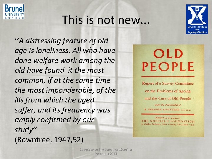 This is not new. . . ‘’A distressing feature of old age is loneliness. This is not new. . . ‘’A distressing feature of old age is loneliness.