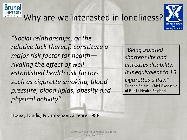 Why are we interested in loneliness? “Social relationships, or the relative lack thereof, constitute Why are we interested in loneliness? “Social relationships, or the relative lack thereof, constitute